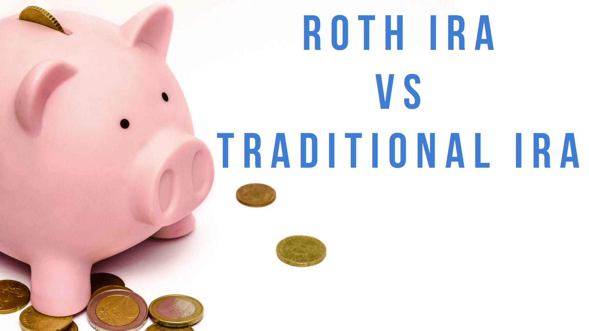 Roth IRA Vs Traditional IRA: Differences, Similarities, Rules