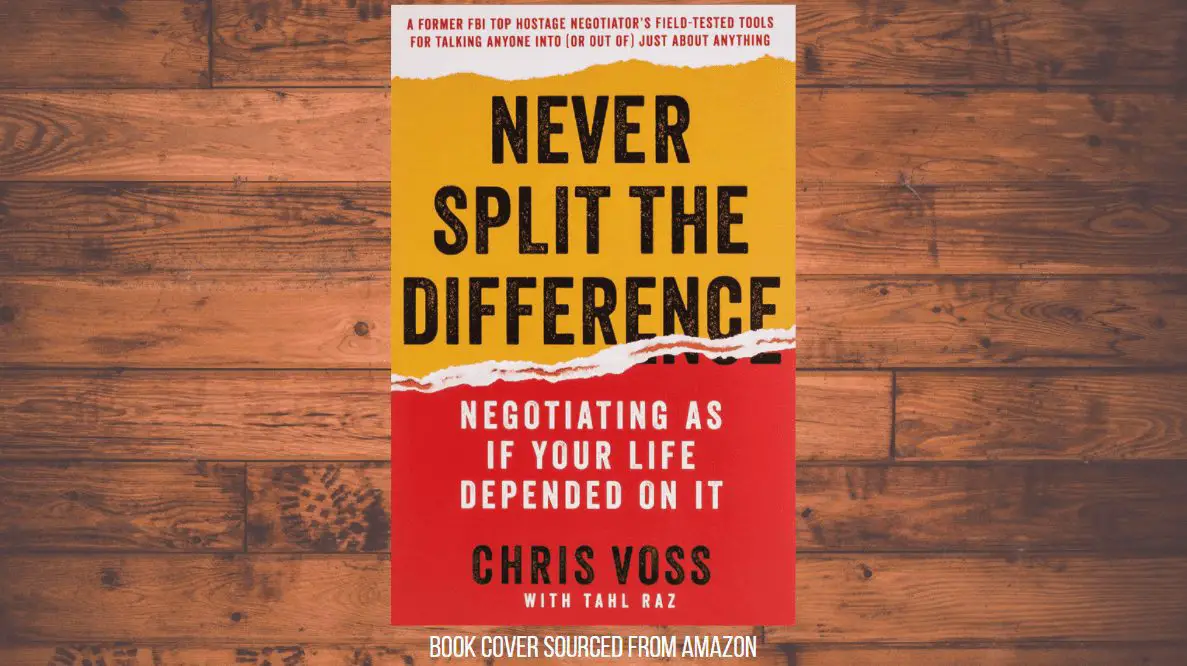 Book Review And Summary Never Split The Difference By Chris Voss